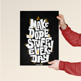 Make Dope Stuff Every Day – Motivational Typography Poster
